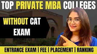Top Private MBA Colleges in India: Admission Criteria, Entrance Exam, Fee, Placement, Ranking
