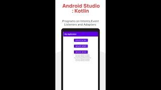 Android Studio : Kotlin - Programs on Intents, Event Listeners and Adapters