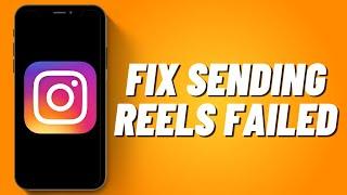 How to Fix Sending Reels Failed in Instagram (2023)