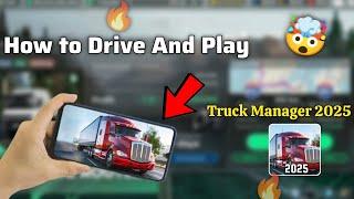 How To Play And Drive Truck In Truck Manager 2025 !!!!