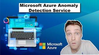 An Introduction to Microsoft Azure Anomaly Detection Service