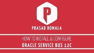 What is Oracle Service Bus & How to install and configure Oracle Service Bus 12c