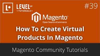 Magento Community Tutorials #39 - How To Create Virtual Products In Magento