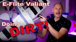 E-Flite Valiant - Doing Dirt!