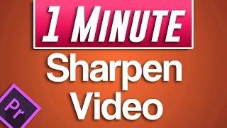 Premiere Pro CC : How to Sharpen Video