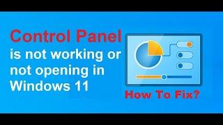 How To Fix Control Panel Not Opening In Windows 11