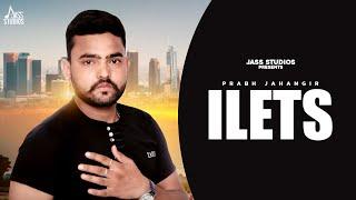 Ilets (Official Song) Prabh Jahangir | New Punjabi Song 2024 | Latest Punjabi Song | Jass Studios