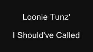 Loonie Tunz' - I Should've Called.wmv