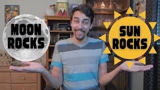 Moon Rocks vs Sun Rocks