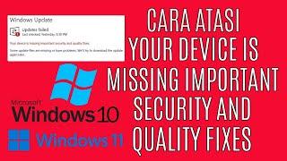 Cara Mengatasi "Your Device is Missing Important Security and Quality Fixes" || Windows Update