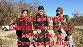 Fixing An Overexposed Clip - A Super Simple iMovie Color Grade