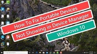 How To Fix Portable Devices Not Showing In Device Manager - Windows 10