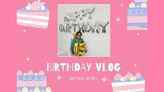 Birthday VLOG | 15th Birthday | Jaithra Jayan