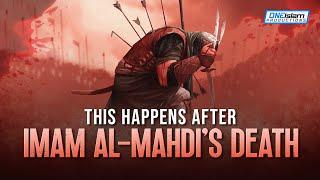 THIS HAPPENS AFTER IMAM AL-MAHDI'S DEATH