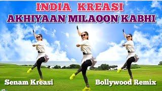 SENAM KREASI INDIA | AKHIYAAN MILAOON KABHI | BOLLYWOOD REMIX | CHOREO Irna Chendani