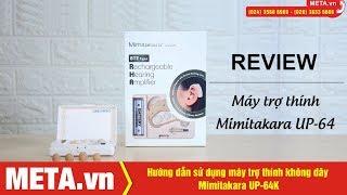 Review máy trợ thính không dây Mimitakara UP-64K | META.vn