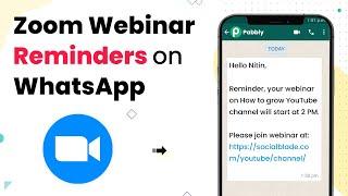 Send Zoom Webinar, Meeting Reminders to Registrant on WhatsApp 1 day, 2 hours & 15 mins before Event