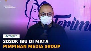 Sosok Ibu di Mata Pimpinan Media Group