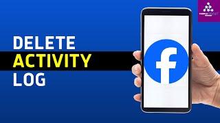 How To Delete Facebook Activity Log All At Once | Clear Activity History