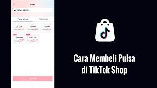 Cara Membeli Pulsa di TikTok Shop