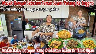 MASAK BANYAK BUAT SUAMI & TEMAN BULE SEBELUM PULANG KE INGGRIS‼️SAMBEL PETE,TUMIS UDANG,GURITA DLL