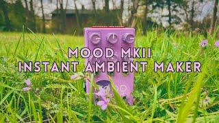 Chase Bliss MOOD MKII INSTANT AMBIENT MAKER | second day of ambient exploration