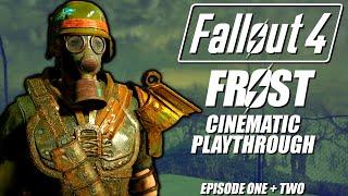 Fallout 4: Frost - Cinematic Playthrough - Part One and Two