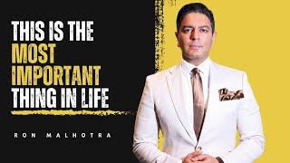 TRANSFORM YOUR LIFE with This ONE THING | Ron Malhotra