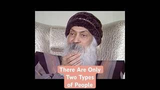 OSHO: There Are Only Two Types of People in the World