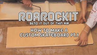 How To Make A Custom Skateboard Pt.1