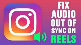 How To Fix Audio Out of Sync On Instagram Reels