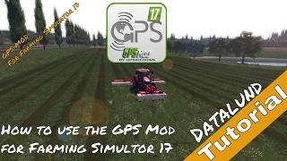 How to use the GPS Mod for Farming Simulator 17 - Datalund Tutorial