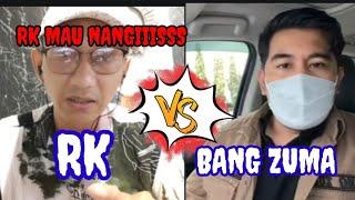 RK MAU NANGIIS HADAPI BANG ZUMA!!BANG ZUMA VS RK..