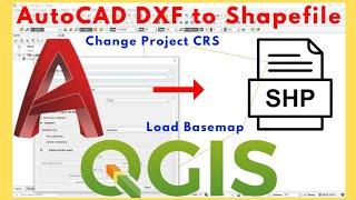 Convert AutoCAD File to Shapefile using QGIS | Change Project CRS | Load Basemap | DXF to SHP