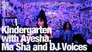 Kindergarten with Ayesha, Ma Sha and DJ Voices @TheLotRadio 04-15-2023