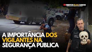 A importância dos Vigilantes na Segurança Pública.