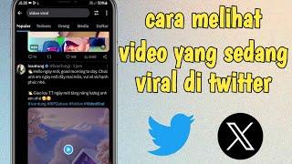 Cara Melihat Video Viral di Twitter X