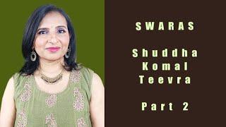 Introduction to Shuddha, Komal and Teevra swaras: Part 2 | Urmi Battu