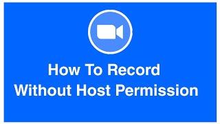 How To Record Zoom Meeting Without Host Permission