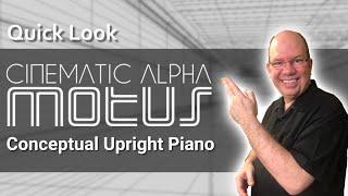 Quick Look Cinematic Alpha   MOTUS Conceptual Upright Piano