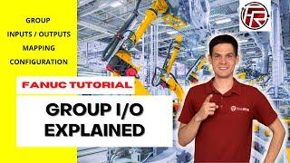 FANUC Group Inputs and Outputs I/O explained, mapping, setting up group signals, I/O configuration