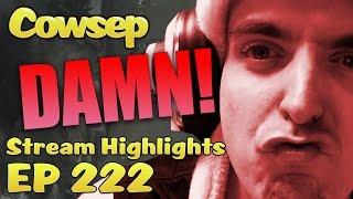 Cowsep Stream Highlights EP 222: DAMN