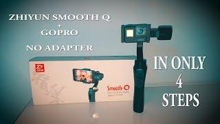 How to mount GoPro + Zhiyun Smooth Q | NO ADAPTER | EASY AND FAST | 4 STEPS