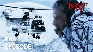 Emergency Helicopter Crash In Blizzard Of Death! | S3 E09 | Full Episode | I Shouldn't Be Alive