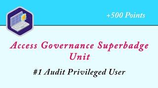 Audit Privileged User || Access Governance Superbadge Unit || Salesforce || Admin Trailmix