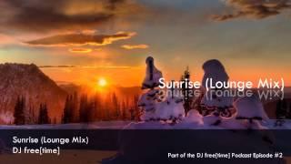 DJ free[time] - Live Mix: Sunrise - with: Physics, Bent, Shawn Christopher, Grant Nelson,...