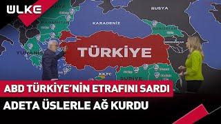 ABD Türkiye'nin Etrafını Sardı! Adeta Üslerle Ağ Kurdular...