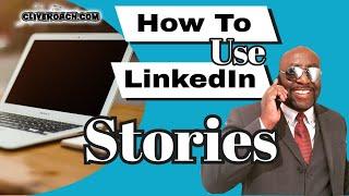 How To Use LinkedIn Stories