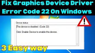 Fix Graphics Device Driver Error Code 22 On Windows || 2023