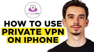 How To Use PrivateVPN on iPhone (2025)